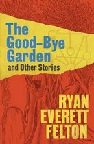 The Good-Bye Garden and Other Stories