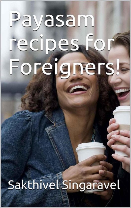 Payasam recipes for Foreigners! - cover