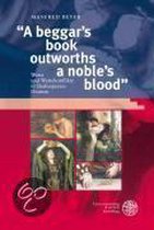 Beyer, M: ''A beggar's book outworths a noble's blood''
