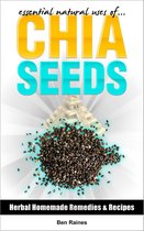Herbal Homemade Remedies and Recipes 4 - Essential Natural Uses Of....CHIA SEEDS