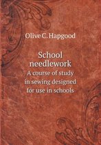 School needlework A course of study in sewing designed for use in schools
