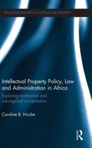 Intellectual Property Policy, Law and Administration in Africa