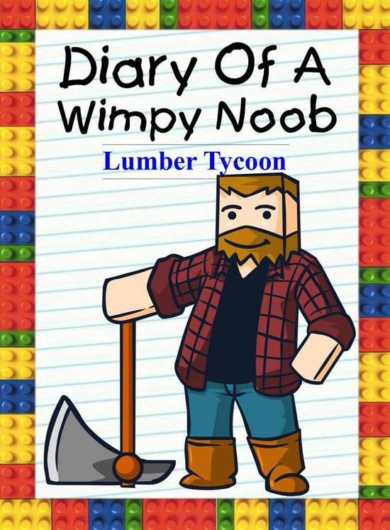 Noob's Diary 20 - Diary Of A Wimpy Noob: Lumber Tycoon - cover