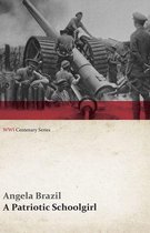 WWI Centenary Series - A Patriotic Schoolgirl (WWI Centenary Series)