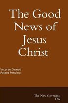 The Good News of Jesus Christ The New Covenant