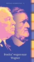 Boulez-schriften 5 - Boulez wegen naar Wagner