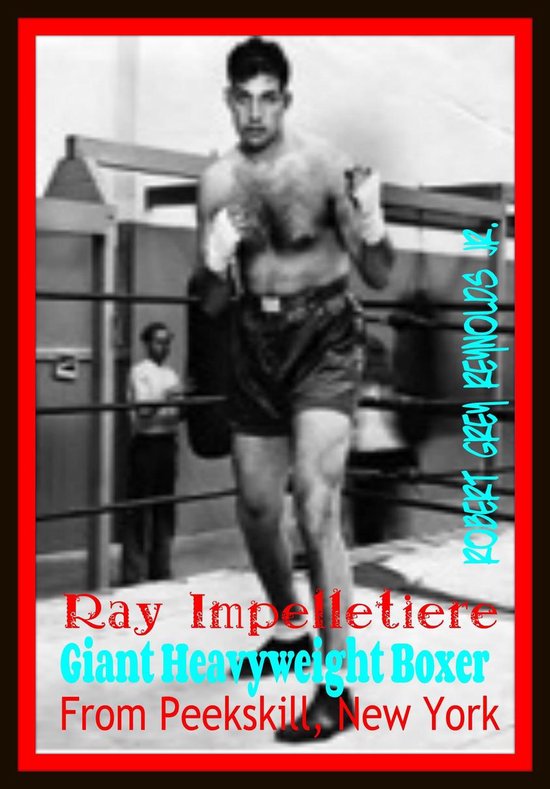 Ray Impelletiere Giant Heavyweight Boxer From Peekskill, New ... - cover