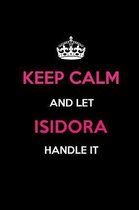 Keep Calm and Let Isidora Handle It