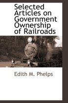 Selected Articles on Government Ownership of Railroads