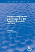 Routledge Revivals - Revival: Water Management Organization in the People's Republic of China (1982)