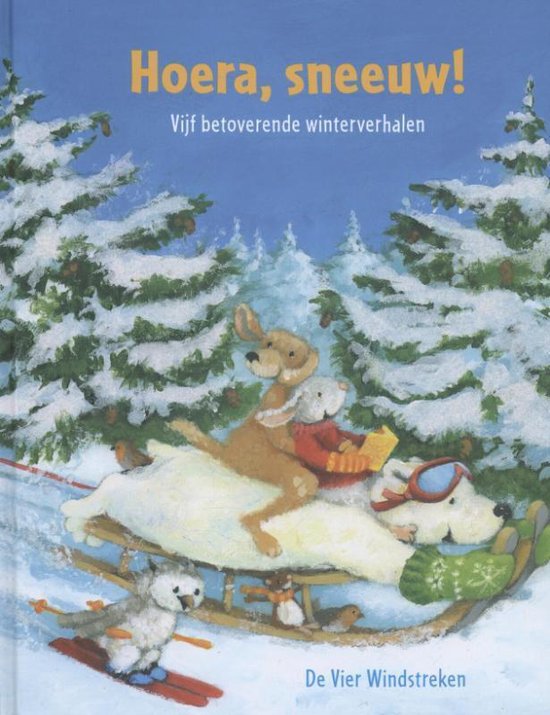 Boek kaft: 'Hoera, sneeuw!' Vijf betoverende winterverhalen. Dieren glijden op slee en ski's door besneeuwde bomen.