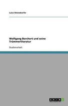 Wolfgang Borchert und seine Trümmerliteratur