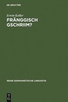 Reihe Germanistische Linguistik- Fr�nggisch gschriim?