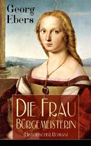 Die Frau Bürgemeisterin (Historischer Roman) - Vollständige Ausgabe