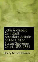 John Archibald Campbell, Associate Justice of the United States Supreme Court 1853-1861