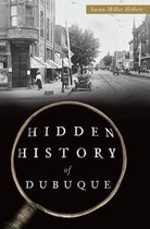 Hidden History - Hidden History of Dubuque