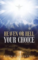 Heaven or Hell: Your Choice