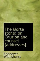 The Morte Stone; Or, Caution and Counsel [Addresses].