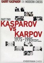 Garry Kasparov on Modern Chess: Kasparov vs Karpov 1975-1985