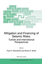 NATO Science Series: IV 3 - Mitigation and Financing of Seismic Risks: Turkish and International Perspectives