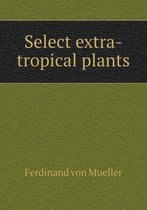 Select extra-tropical plants