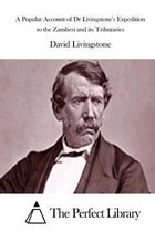 A Popular Account of Dr Livingstone's Expedition to the Zambesi and its Tributaries
