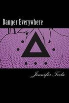 Danger Everywhere