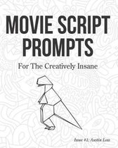Movie Script Prompts for the Creatively Insane