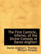 The First Canticle, Inferno, of the Divine Comedy of Dante Alighieri