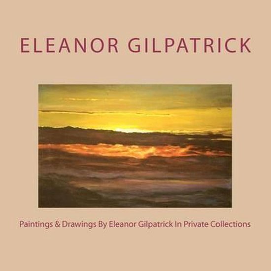 Paintings & Drawings by Eleanor Gilpatrick in Private Collec ... - cover
