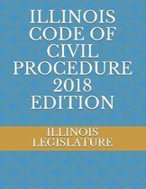 Illinois Code of Civil Procedure 2018 Edition