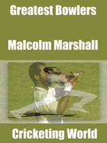 Greatest Bowlers 9 - Greatest Bowlers: Malcolm Marshall
