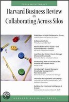 Harvard Business Review  On Collaborating Across Silos