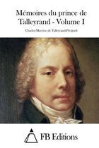 M moires Du Prince de Talleyrand - Volume I