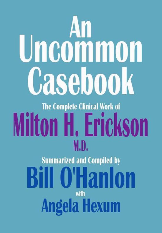 An Uncommon Casebook: The Complete Clinical Work of Milton H ... - cover