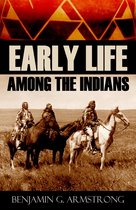 Early Life Among the Indians: (Abridged, Annotated)