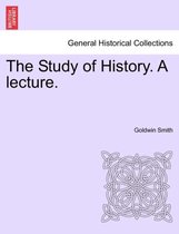 The Study of History. a Lecture.