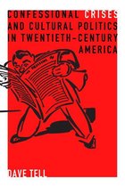 Rhetoric and Democratic Deliberation - Confessional Crises and Cultural Politics in Twentieth-Century America