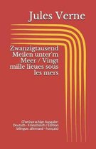 Zwanzigtausend Meilen unter'm Meer / Vingt mille lieues sous les mers (Zweisprachige Ausgabe: Deutsch - Franzoesisch / Edition bilingue