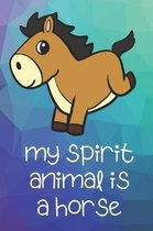 My Spirit Animal Is A Horse