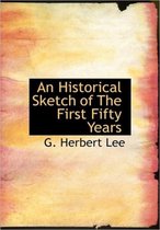 An Historical Sketch of the First Fifty Years