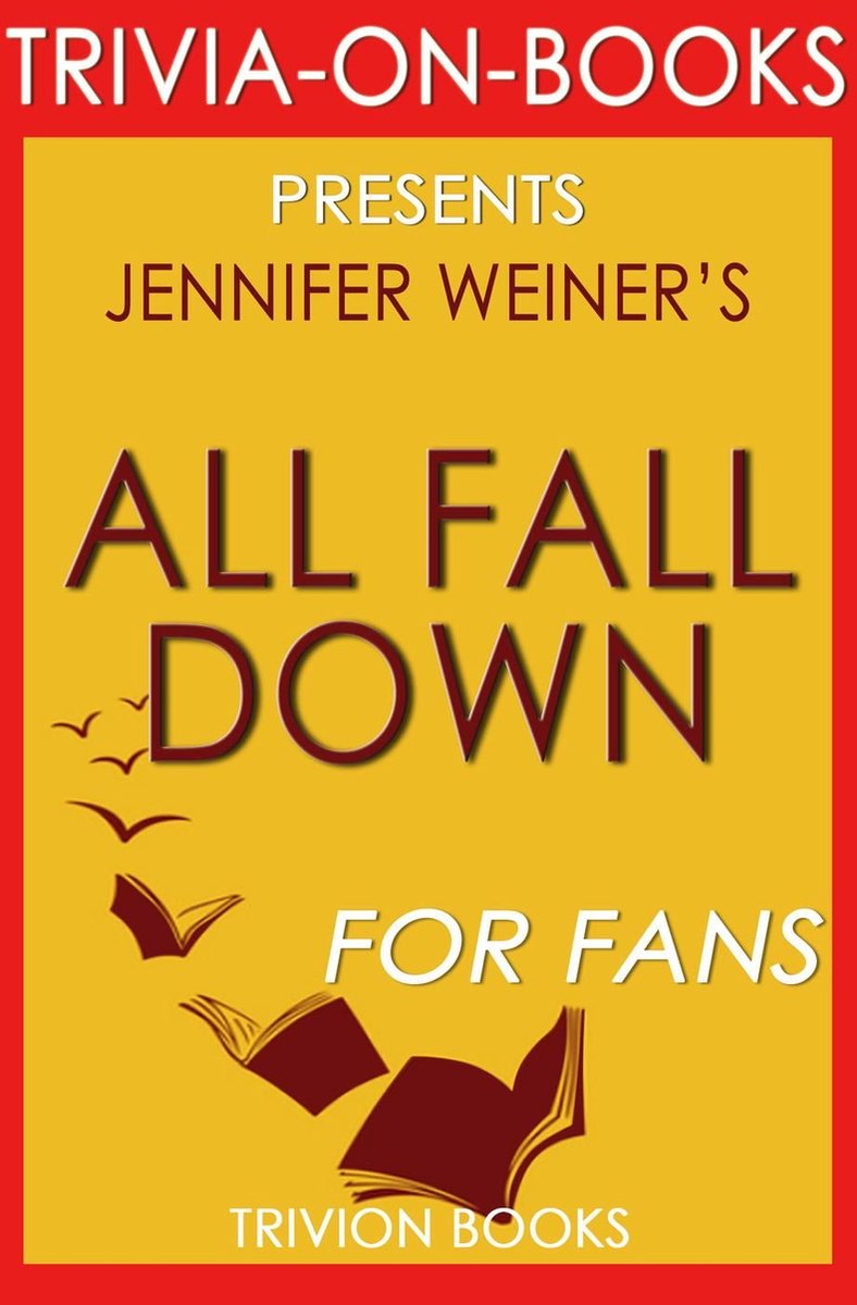 Trivia-On-Books - All Fall Down by Jennifer Weiner (Trivia-on-Book)