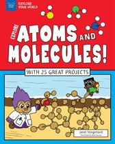 Explore Your World - Explore Atoms and Molecules!