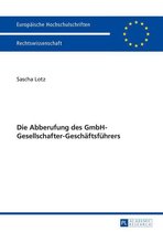 Europaeische Hochschulschriften Recht 5664 - Die Abberufung des GmbH-Gesellschafter-Geschaeftsfuehrers