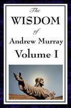 The Wisdom of Andrew Murray Vol I