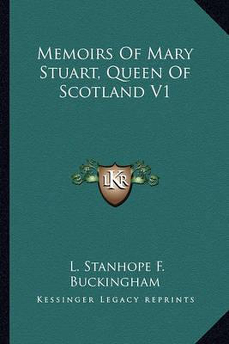Memoirs Of Mary Stuart, Queen Of Scotland V1 van L Stanhope F Buckingham