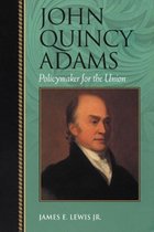 Biographies in American Foreign Policy- John Quincy Adams
