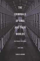 The Criminals of Lima and Their Worlds
