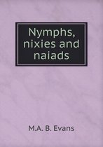 Nymphs, nixies and naiads