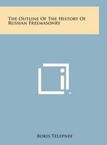 The Outline of the History of Russian Freemasonry